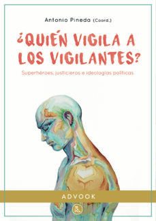 ¿quien vigila a los vigilantes?-antonio pineda-9788412460612