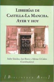 librerias en castilla-la mancha: ayer y hoy-jose rivero serrano-9788412485912
