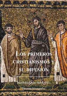 los primeros cristianismos y su difusion-mercedes (ed.) lopez salva-9788412507812