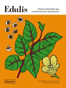 edulis. plantas comestibles que transformaran la alimentacion-kevin hobbs-artur cisar erlach-9788412683912
