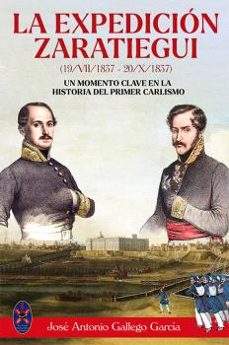 la expedicion de zaratiegui (19/vii/1837 - 20/x/1837)-jose antonio gallego garcia-9788412808612