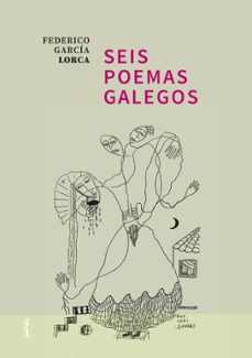 seis poemas galegos-federico garcia lorca-9788412932812