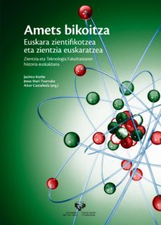 amets bikoitza. euskara zientifikotzea eta zientzia euskaratzea. zientzia eta teknologia fakultatearen historia euskalduna-9788413192512