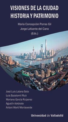 visiones de la ciudad. historia y patrimonio-concepcion porras gil-9788413202112