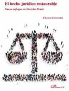 el hecho juridico restaurable: nuevo enfoque en derecho penal-9788413240312