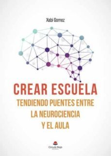 crear escuela. tendiendo puentes entre la neurociencia y el aula (ebook)-9788413312712