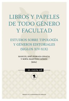 libros y papeles de todo genero y facultad. estudios sobre tipolo gía y generos editoriales (siglos xiv-xix)-sofia martinez gomez-9788413408712
