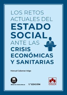 retos actuales del estado social ante las crisis economicas y sanitarias-manuel cabanas veiga-9788413591612