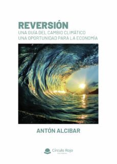 reversion (una guia del cambio climatico)-anton alcibar-9788413633312