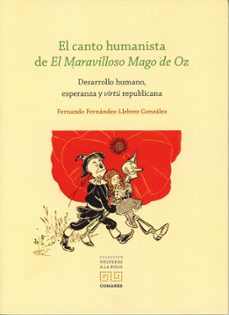 canto humanista de el mravilloso mago de oz. desarrollo humano, e speranza y virtu republicana-fernando fernandez llebrez-9788413699912