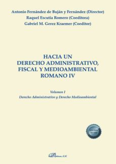 hacia un derecho administrativo, fiscal y medioambiental romano iv. volumen i. derecho administrativo y derecho medioambiental. (ebook)-antonio fernandez de bujan-9788413779812