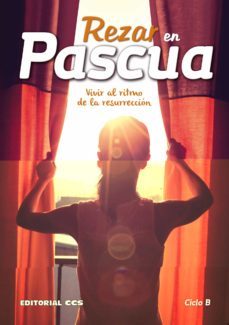 rezar en pascua. ciclo b: vivir al ritmo de la resurreccion-rui alberto-9788413790312