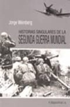 historias singulares de la segunda guerra mundial-jorge weinberg-9788415122012
