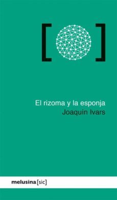 el rizoma y la esponja-joaquin ivars-9788415373612