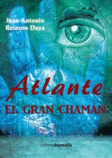 atlante el gran chaman (ebook)-juan antonio reinoso daza-9788415465812