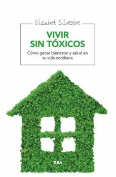 vivir sin toxicos: como ganar bienestar y salud para tu familia-9788415541912