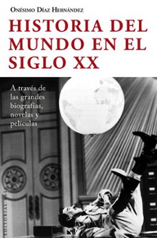 historia del mundo en el siglo xx a traves de las grandes biograf ias, novelas y peliculas-9788415706212