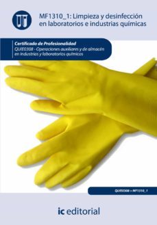 (i.b.d.) quie0308 limpieza y desinfeccion en laboratorios e indus trias quimicas. operaciones auxiliares de almacen en industrias y laboratorios quimicos-9788415792512