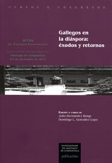 gallegos en la diaspora: exodos y retornos-julio hernandez borge-domingo l. gonzalez lopo-9788415876212