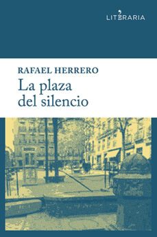 la plaza del silencio-rafael herrero martinez-9788415900412