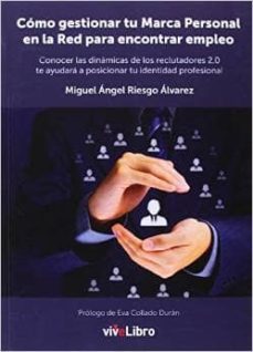 como gestionar tu marca personal en la red para encontrar empleo-miguel angel riesgo alvarez-9788416097012