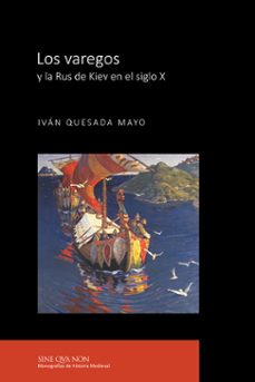 los varegos y la rus de kiev en el siglo x-ivan quesada mayo-9788416242412