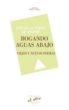 bogando aguas abajo-luis de la torre de andres-9788416459612