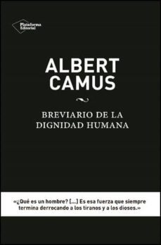 breviario de la dignidad humana-albert camus-9788416620012
