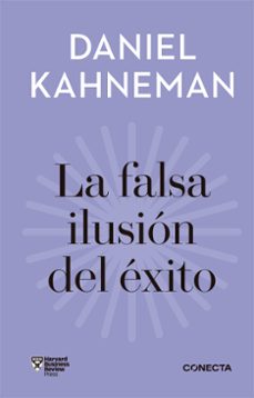 la falsa ilusion del exito (imprescindibles)-daniel kahneman-9788416883912