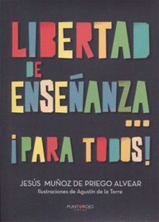 libertad de enseñanza... ¡para todos!-jesus muñoz de priego alvear-9788416979912