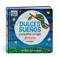 dulces sueños pequeña oruga glotona-eric carle-9788417074012