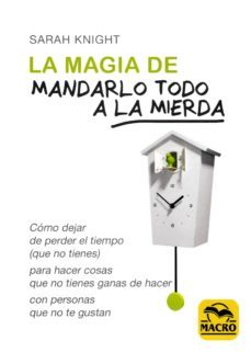 la magia de mandarlo todo a la mierda-sarah knight-9788417080112