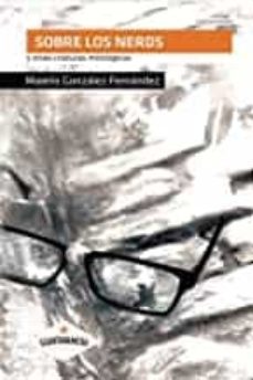 sobre los nerds y otras criaturas mitologicas-maielis gonzalez fernandez-9788417104412