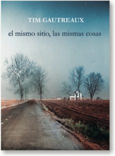 el mismo sitio, las mismas cosas-tim gautreaux-9788417118112