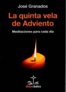 la quinta vela de adviento: meditaciones para cada dia-9788417185312