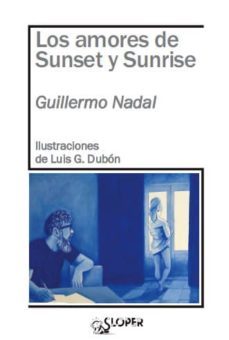 los amores de sunset y sunrise-guillermo nadal-9788417200312