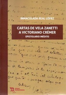 cartas de vela zanetti a victoriano cremer: epistolario inedito-inmaculada real lopez-9788417203412