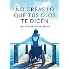 no creas lo que tus ojos te dicen-javier martin betanzos-9788417326012