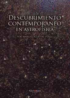 descubrimiento contemporaneo en astrofisica y catalogo fotografico-manuel iglesias perez-9788417479312