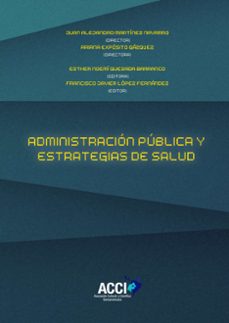 administracion publica y estrategias de salud-francisco javier lopez fernandez-9788417519612
