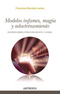 modelos infames, magia y adoctrinamiento: estudios sobre literatura infantil y juvenil-9788417556112
