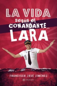 la vida segun el comandante lara (ebook)-francisco jose jimenez-9788417672812