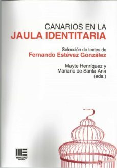 canarios en la jaula identitaria-fernando estevez gonzalez-9788417890612