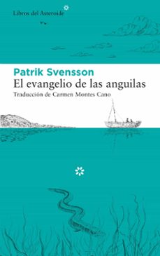 el evangelio de las anguilas-patrik svensson-9788417977412