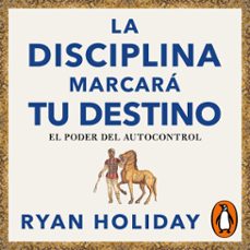 la disciplina marcará tu destino (las 4 virtudes estoicas 2) (audiolibro)-ryan holiday-9788417992712