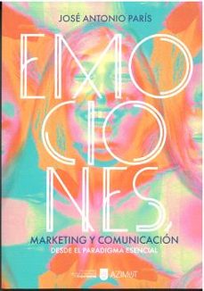 emociones: marketing y comunicacion-jose antonio paris-9788418049712