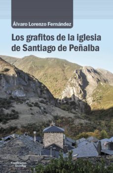 los grafitos de la iglesia de santiago de peñalba-alvaro lorenzo fernandez-9788418093012