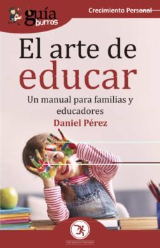 guiaburros el arte de educar: un manual para familias y educadores-9788418121012