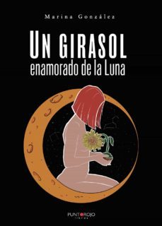 un girasol enamorado de la luna-ana marina gonzalez alba-9788418314612