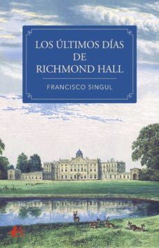 los ultimos dias de richmond hall (ebook)-francisco singul-9788418366512